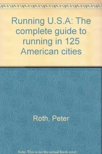 Running U.S.A. The Complete Guide to Running in 125 American Cities
