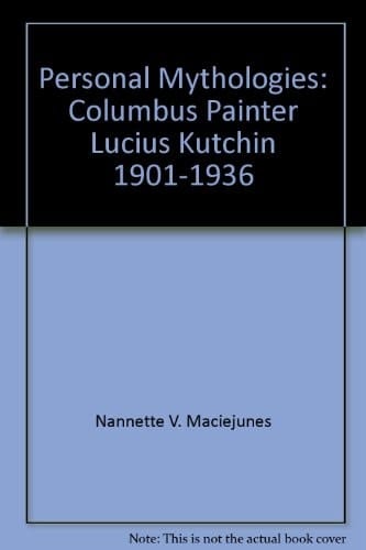 Personal Mythologies Columbus Painter Lucius Kutchin, 1901-1936