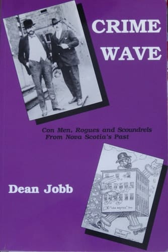 Crime Wave Con Men, Rogues, and Scoundrels from Nova Scotia's Past