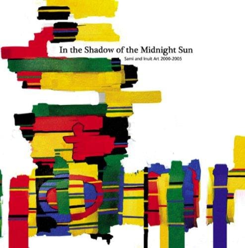 In the shadow of the midnight sun: Sami and Inuit art : 2000-2005