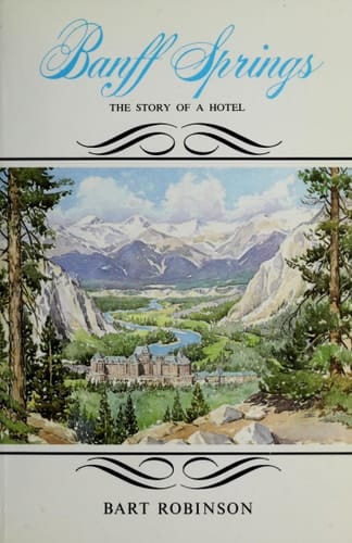 Banff Springs The Story of a Hotel