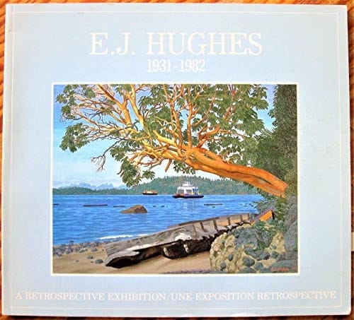 E.J. Hughes, 1931-1982 A Retrospective Exhibition