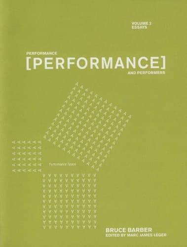 Performance [Performance] and Performers: Essays 1977-2007
