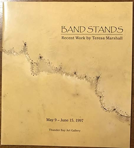 Band Stands Recent Work by Teresa Marshall