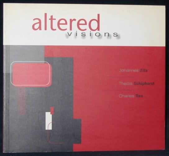 Altered Visions Johannes Zits, Thecla Schiphorst, Charles Rea