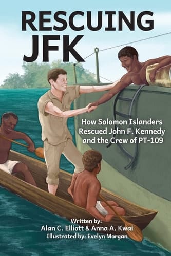 Rescuing JFK How Solomon Islanders Rescued John F. Kennedy and the Crew of the PT-109