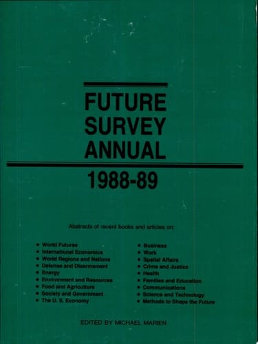 Future Survey Annual 1988-1989 A Guide to the Recent Literature of Trends, Forecasts and Policy Proposals