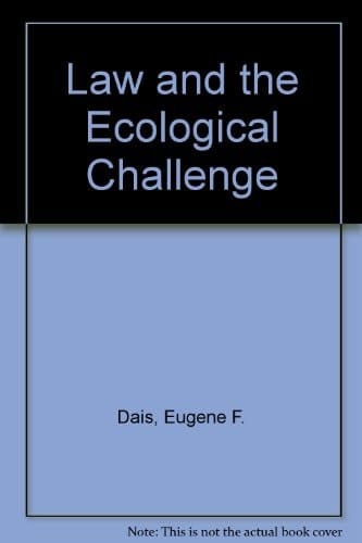 Law and the Ecological Challenge Second Publication of the American Section of the International Association for the Philosophy of Law and Social Philosophy : Consisting of the Papers Presented at Its Third Plenary Conference