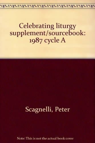Celebrating Liturgy Supplement/sourcebook 1987 Cycle A