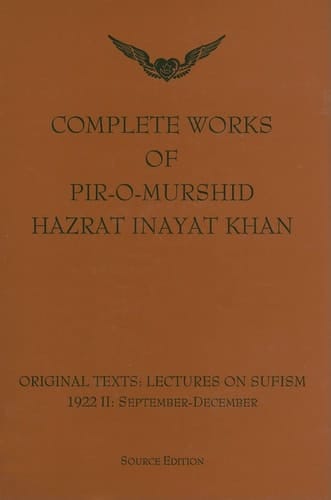 Complete Works of Pir-O-Murshid Hazrat Inayat Khan Original Texts: Lectures on Sufism 1992 II: September-December: Source Edition