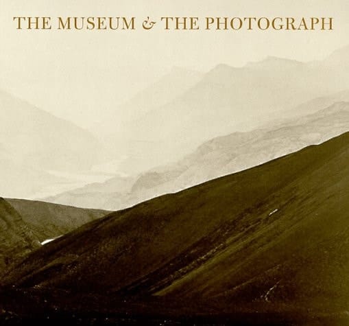 The Museum & the Photograph: Collecting Photography at the Victoria and Albert Museum 1853-1900