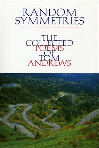 Random Symmetries: The Collected Poems of Tom Andrews (Volume 13)