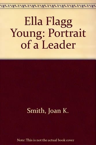 Ella Flagg Young: Portrait of a Leader