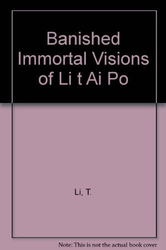 Banished Immortal: Visions of Li Tai Po