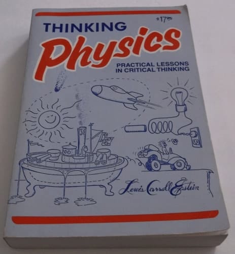 Thinking Physics: Practical Lessons in Critical Thinking