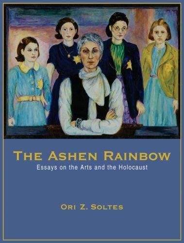ashen rainbow: essays on the arts and the Holocaust