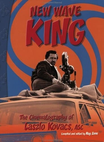 New Wave King The Cinematography of Laszlo Kovacs, ASC