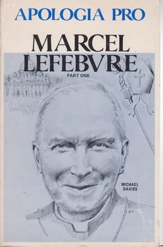 Apologia Pro Marcel Lefebvre: 1905-1976