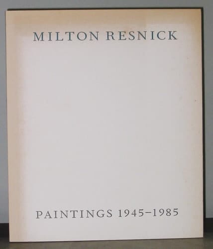 Milton Resnick: Paintings 1945-1985