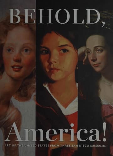 Behold, America! Art of the United States from Three San Diego Museums
