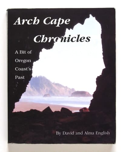 Arch Cape Chronicles A Bit of Oregon Coast's Past