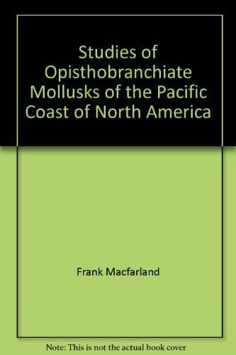 Studies of Opisthobranchiate Mollusks of the Pacific Coast of North America