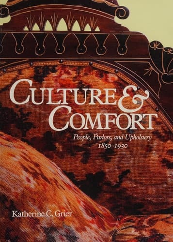 Culture & comfort: People, parlors, and upholstery, 1850-1930