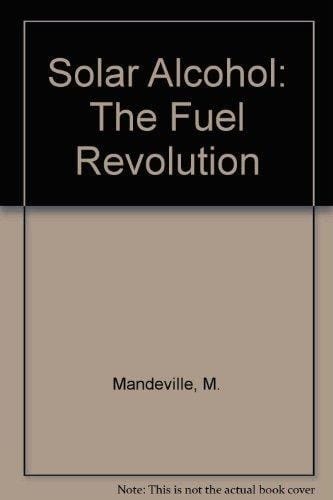 Solar Alcohol The Fuel Revolution