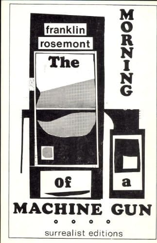 The Morning of a Machine Gun Including Surrealist Documents, 1966-68