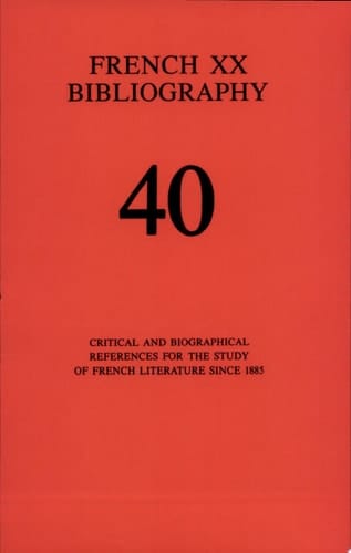 French XX Bibliography Critical and Biographical References for the Study of French Literature Since 1885