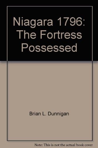 Niagara 1796 The Fortress Possessed : a Bicentennial Commemorative of the Formal Transfer of Fort Niagara from Great Britain to the Sovereign Possession of the United States of America
