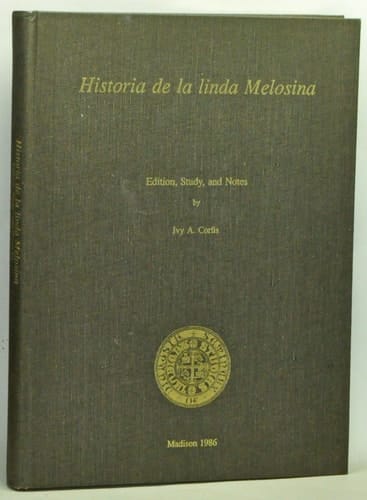Historia de la linda Melosina: Edition, Study, and Notes. Spanish Series, No. 32 (Spanish Edition)