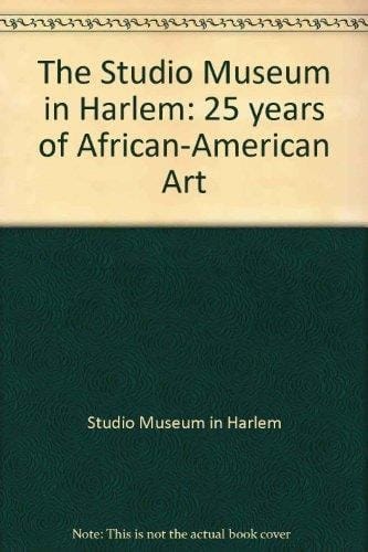 The Studio Museum in Harlem: 25 years of African-American Art