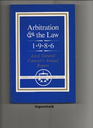 Arbitration and the Law, 1986 - the AAA General Counsel's Annual Report