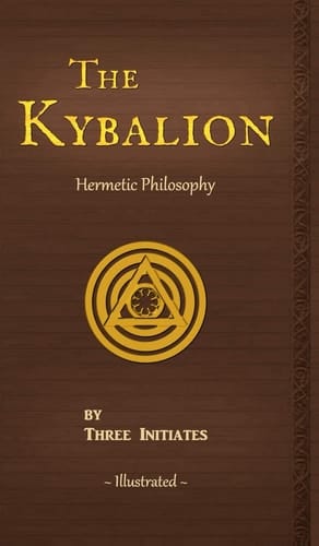 The Kybalion A Study of the Hermetic Philosophy of Ancient Egypt and Greece