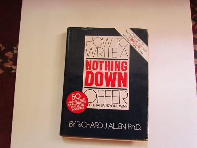 How to Write a Nothing Down Offer So That Everyone Wins A Casebook of Alternate Real Estate Investing