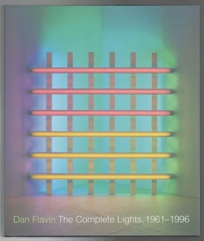 Dan Flavin The Complete Lights, 1961-1996