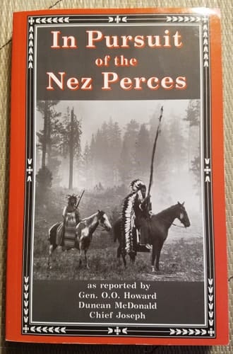 In Pursuit of the Nez Perces The Nez Perce War of 1877