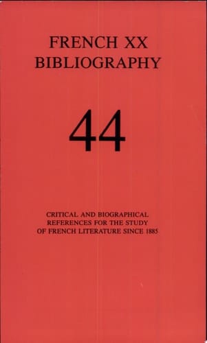 French Twentieth Bibliography Critical and Bibliographical References for the Study of French Literature Since 1885