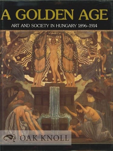 A Golden Age Art and Society in Hungary, 1896 - 1914 ; Barbican Art Gallery, [London, 25 October 1989 - 14 January 1990] ; Center for the Fine Arts, Miami, [16 March - 27 May 1990 and San Diego Museum of Art, 10 November 1990 - 5 January 1991]