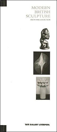 Modern British sculpture from the collection Tate Gallery Liverpool 1988