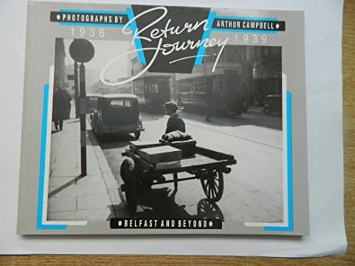 Return Journey Belfast and Beyond : 1936-1939