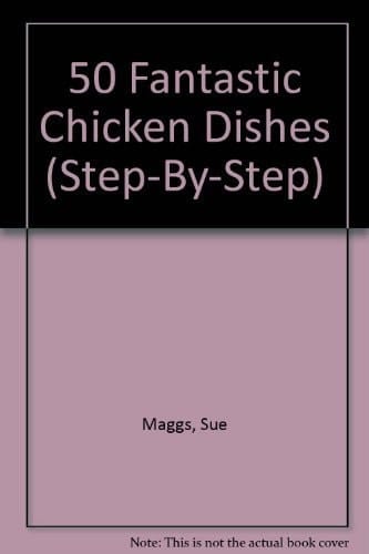 50 Fantastic Chicken Dishes