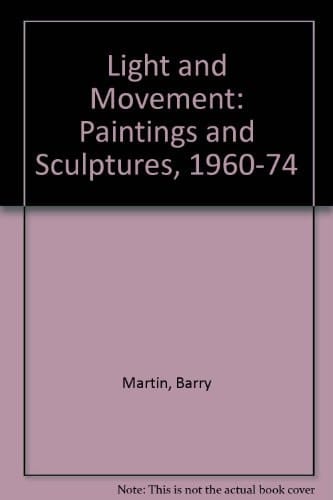 Light & Movement Paintings & Sculpture 1960-1974