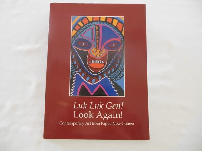 Luk, luk gen! =: Look again! : contemporary art from Papua New Guinea