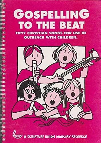Gospelling to the Beat 50 Christian Songs for Use in Outreach with Children