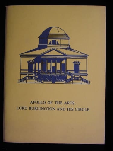 Apollo of the Arts Lord Burlington and His Circle: [catalogue of an Exhibition Held 22nd January to 17th February 1973 At] Nottingham University Art Gallery