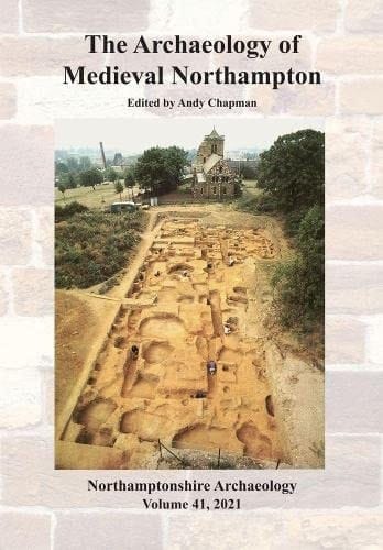 The Archaeology of Medieval Northampton 2021