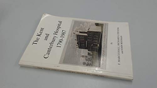 The Kent and Canterbury Hospital, 1790-1987