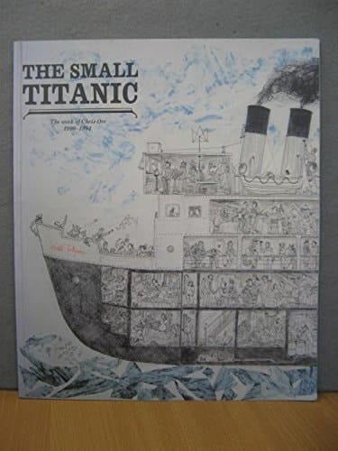 The Small Titanic A Book about Chris Orr's Prints, Paintings and Drawings, 1990-1994